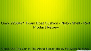 Onyx 2256471 Foam Boat Cushion - Nylon Shell - Red Review