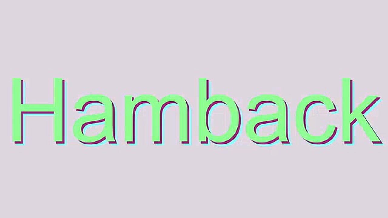 How to Pronounce Hamback