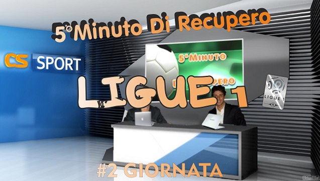 5°Minuto Di Recupero (Ligue 1) 2°Giornata
