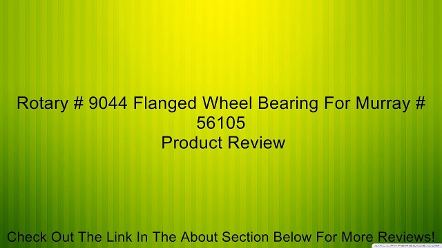 Rotary # 9044 Flanged Wheel Bearing For Murray # 56105 Review