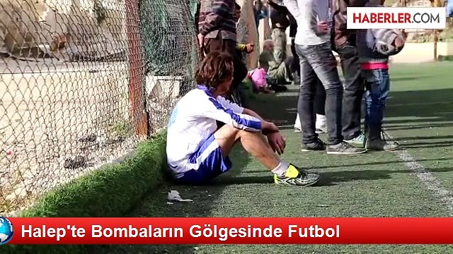 Halep'te Bombaların Gölgesinde Futbol