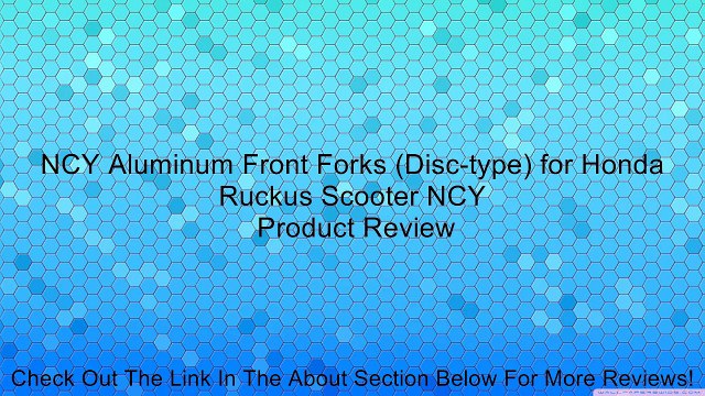 NCY Aluminum Front Forks (Disc-type) for Honda Ruckus Scooter NCY Review