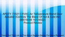 APDTY 715211 HVAC Air Temperature Blend Door Actuator (Controls The Blend Of Hot & Cold Air)(89018356 16124922) Review