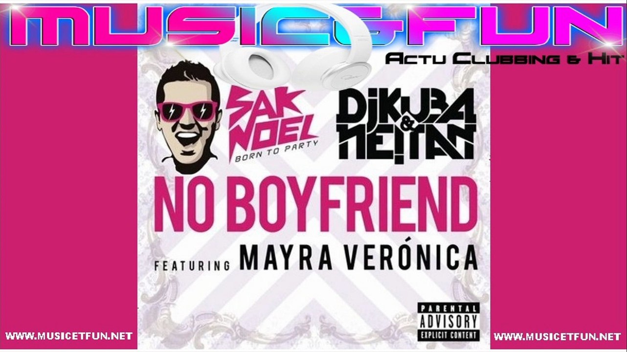 Sak Noel Dj Kuba Neitan - No Boyfriend , No Problem (Vocal Mix Radio)