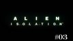 [Périple-Découverte] Alien: Isolation - PC - 03
