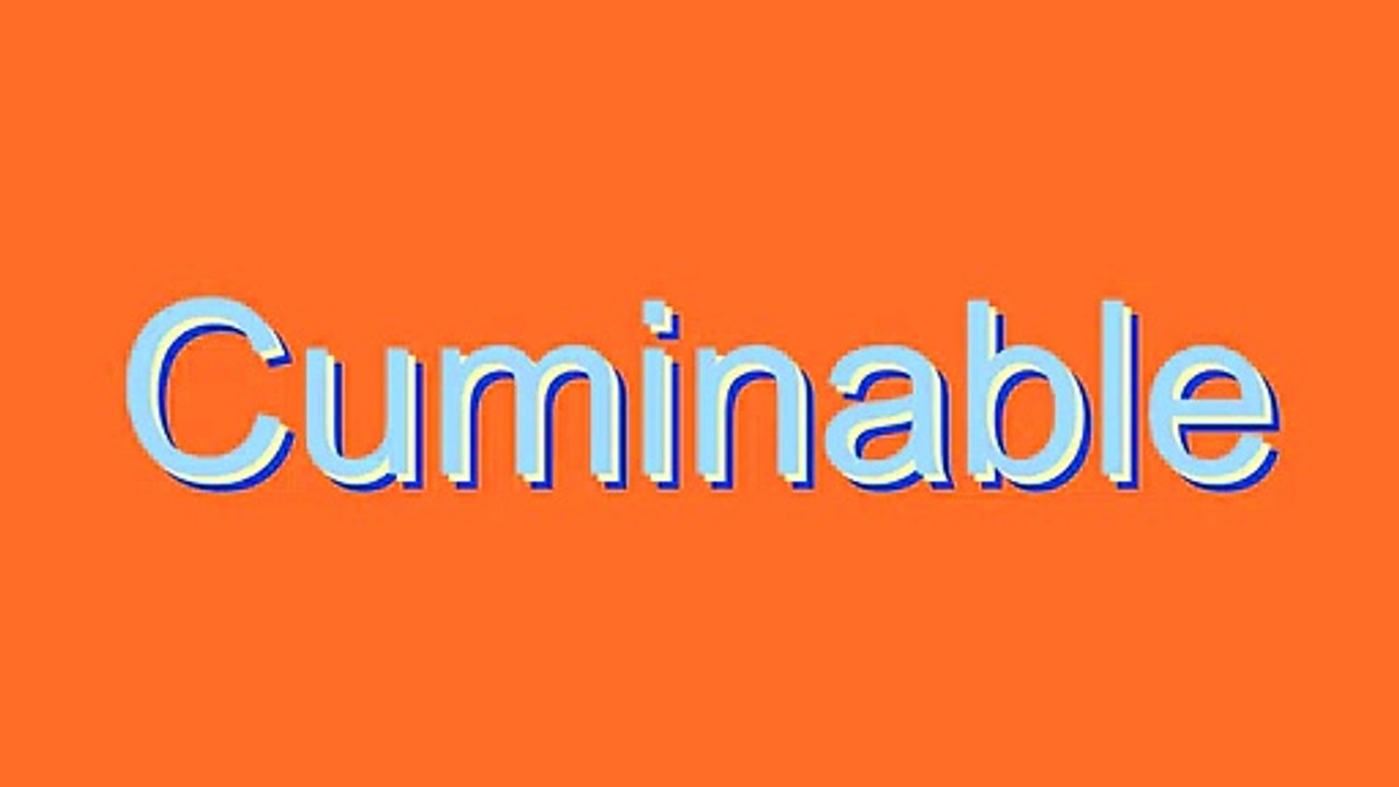 How to Pronounce Cuminable