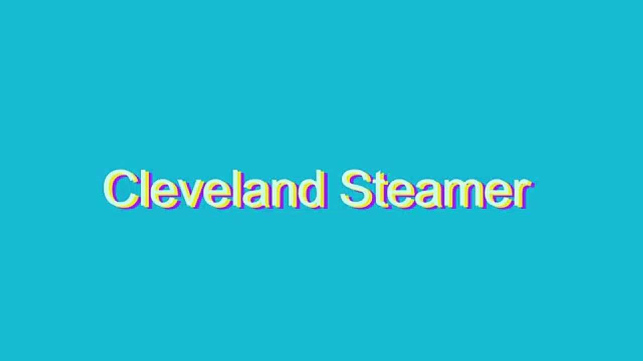 How to Pronounce Cleveland Steamer