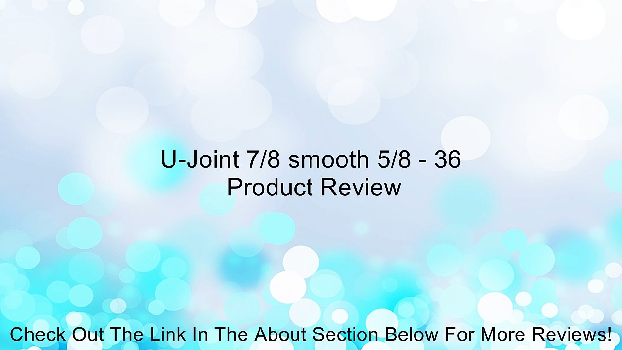 U-Joint 7/8 smooth 5/8 - 36 Review
