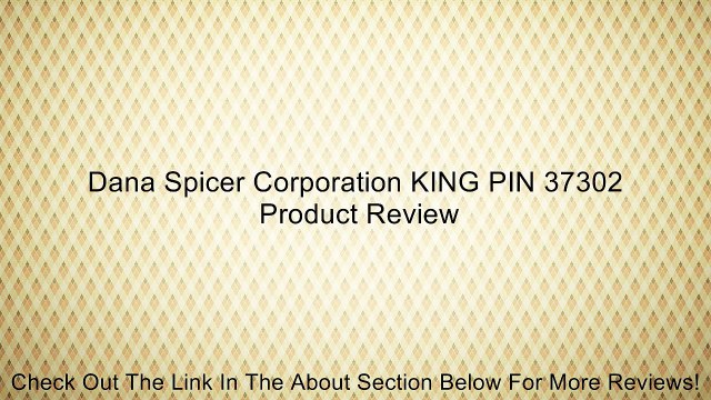 Dana Spicer Corporation KING PIN 37302 Review