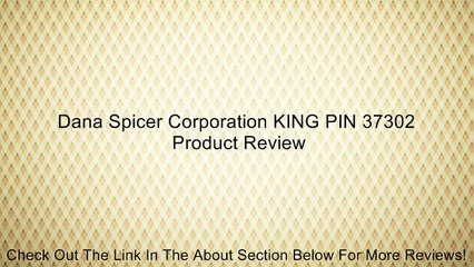 Dana Spicer Corporation KING PIN 37302 Review