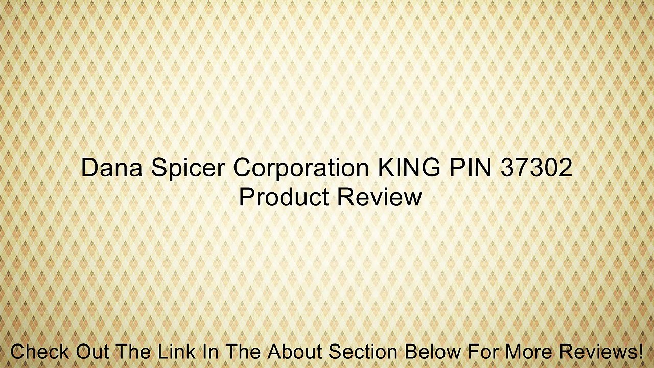 Dana Spicer Corporation KING PIN 37302 Review