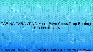 TARINA TARANTINO Micro Pave Cross Drop Earrings Review