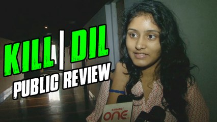 Kill Dil Movie - PUBLIC REVIEW