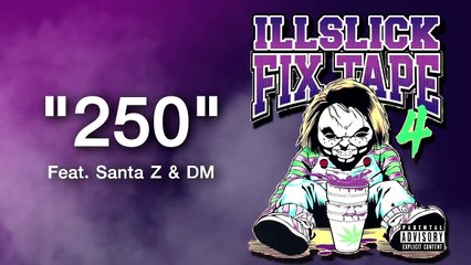 ILLSLICK - " 250 " Feat. Santa Z (K-Town) & DM (Thaiblood) + Lyrics