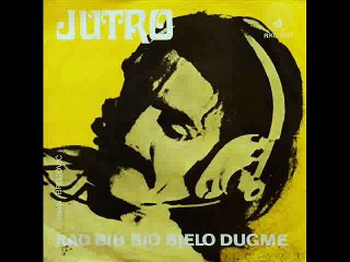 KAD BIH BIO BIJELO DUGME - JUTRO (1973)