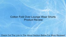 Cotton Fold Over Lounge Wear Shorts Review