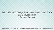 TGC: 2853000 Dodge Ram 1500, 2500, 3500 Track Bar Conversion Kit Review