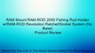 RAM Mount RAM-ROD 2000 Fishing Rod Holder w/RAM-ROD Revolution Ratchet/Socket System (No Base) Review