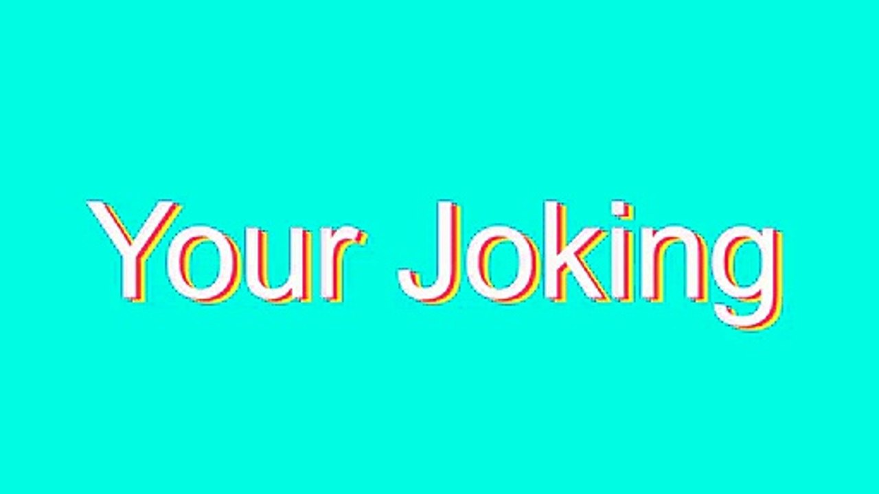 How to Pronounce Your Joking