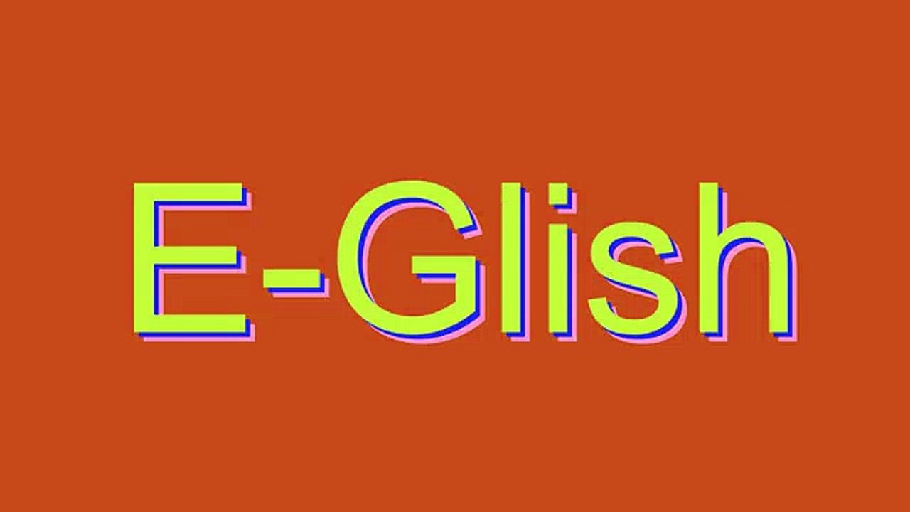 How to Pronounce E-Glish