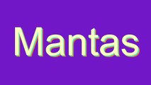 How to Pronounce Mantas
