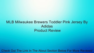 MLB Milwaukee Brewers Toddler Pink Jersey By Adidas Review