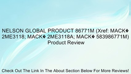 NELSON GLOBAL PRODUCT 86771M (Xref: MACK� 2ME3118; MACK� 2ME3118A; MACK� 583986771M) Review