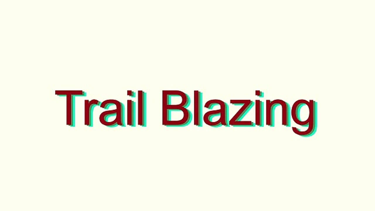 How to Pronounce Trail Blazing
