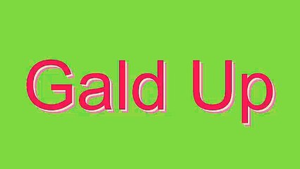 How to Pronounce Gald Up