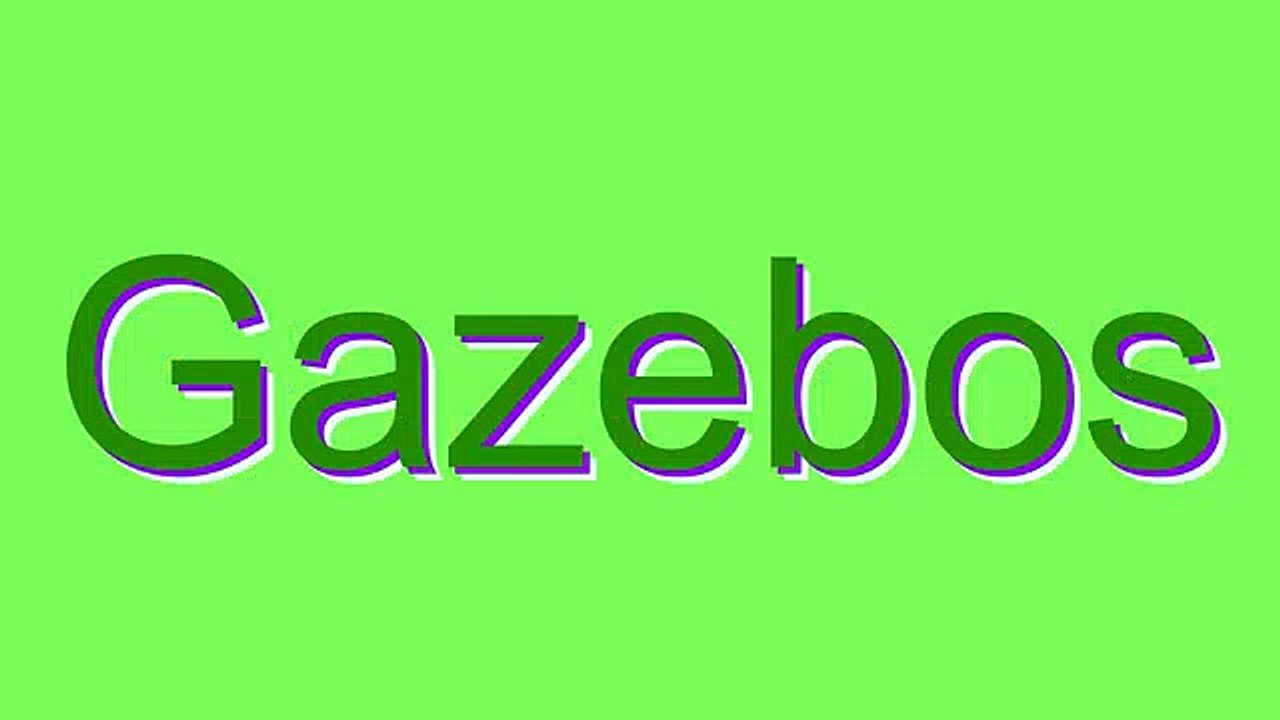 How to Pronounce Gazebos