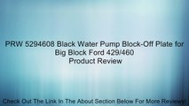 PRW 5294608 Black Water Pump Block-Off Plate for Big Block Ford 429/460 Review