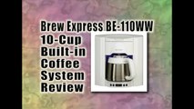 Brew Express BE-110WW 10 Cup Built in Coffee System Review | Best Coffee Maker Machine Review