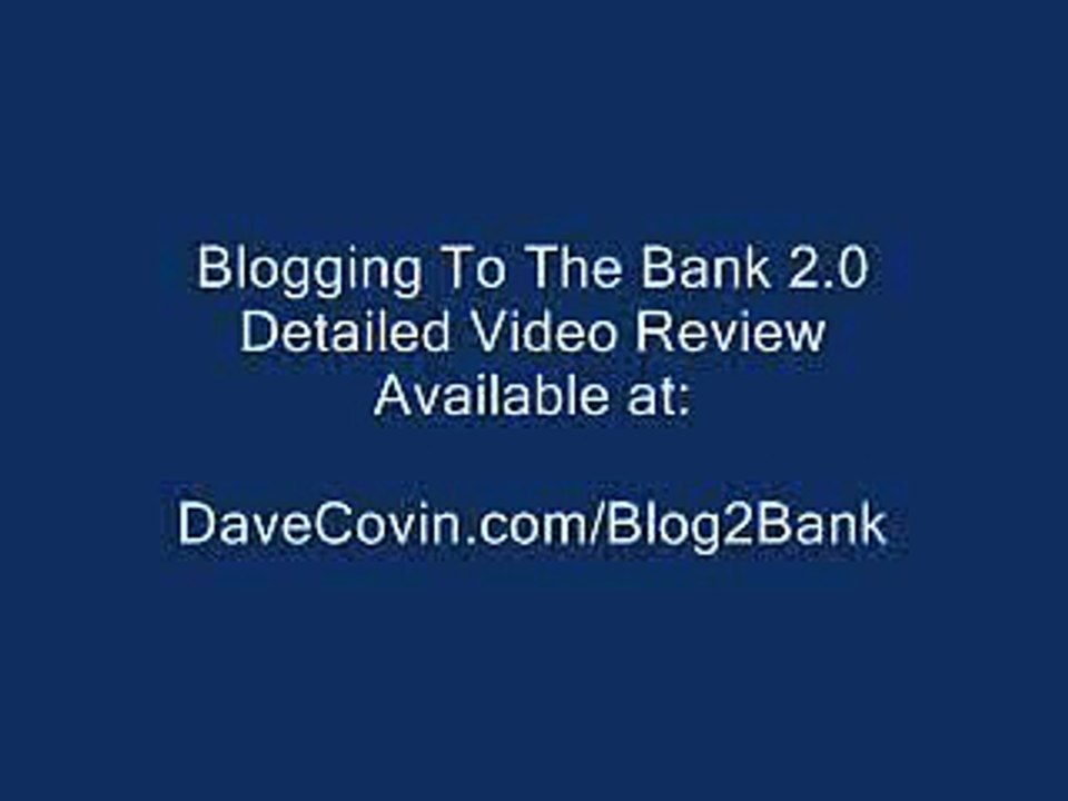 Blogging To The Bank 2.0 - Detailed Product Review