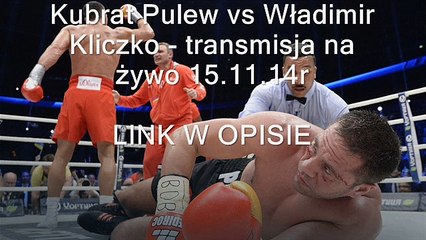 Kubrat Pulew vs Władimir Kliczko - transmisja na żywo! 15.11.14r