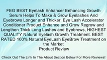 FEG BEST Eyelash Enhancer Enhancing Growth Serum Helps To Make & Grow Eyelashes And Eyebrows Longer and Thicker. Eye Lash Accelerator Conditioner Product Enhance and Grow Regrow and Lengthen Thick Long Lashes and Eyebrows, HIGHEST QUALITY Natural Eyelash