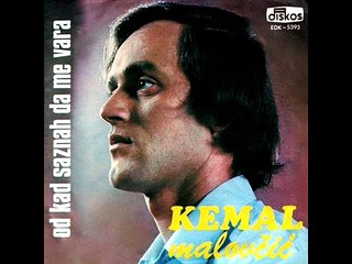 Kemal Malovcic-Od kad saznah da me vara 1972