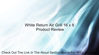 White Return Air Grill 16 x 8 Review