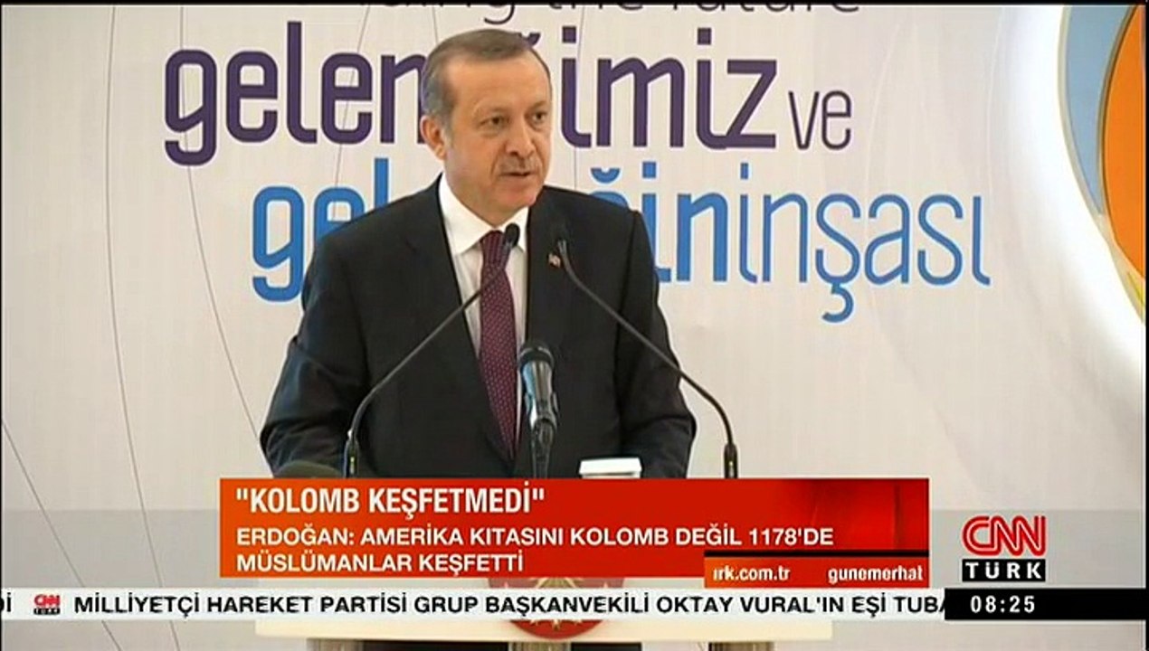 Tayyip Erdogan AMERIKA'YI KRISTOF KOLOMB DEGIL MÜSLÜMANLAR KESFETTI!” dedi...