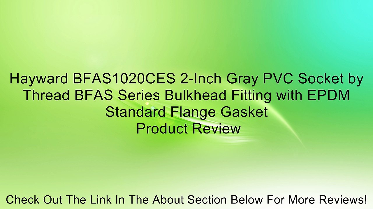 Hayward BFAS1020CES 2-Inch Gray PVC Socket by Thread BFAS Series Bulkhead Fitting with EPDM Standard Flange Gasket Review