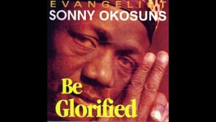Evang. Sonny Okosun - Praise The Lord