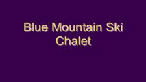 Chalet  Blue Mountain Rental