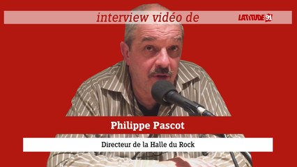 ITW VIDEO de Philippe Pascot directeur de la Halle du Rock