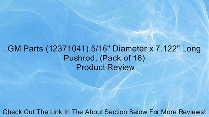 GM Parts (12371041) 5/16" Diameter x 7.122" Long Pushrod, (Pack of 16) Review
