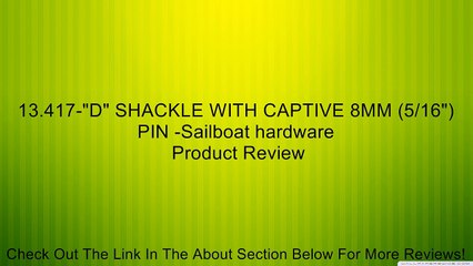 13.417-"D" SHACKLE WITH CAPTIVE 8MM (5/16")PIN -Sailboat hardware Review