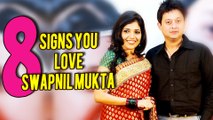 8 Signs That You Are A DIE-HARD Fan Of SWWAPNIL & MUKTA!