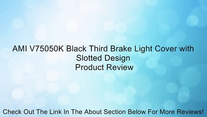 AMI V75050K Black Third Brake Light Cover with Slotted Design Review