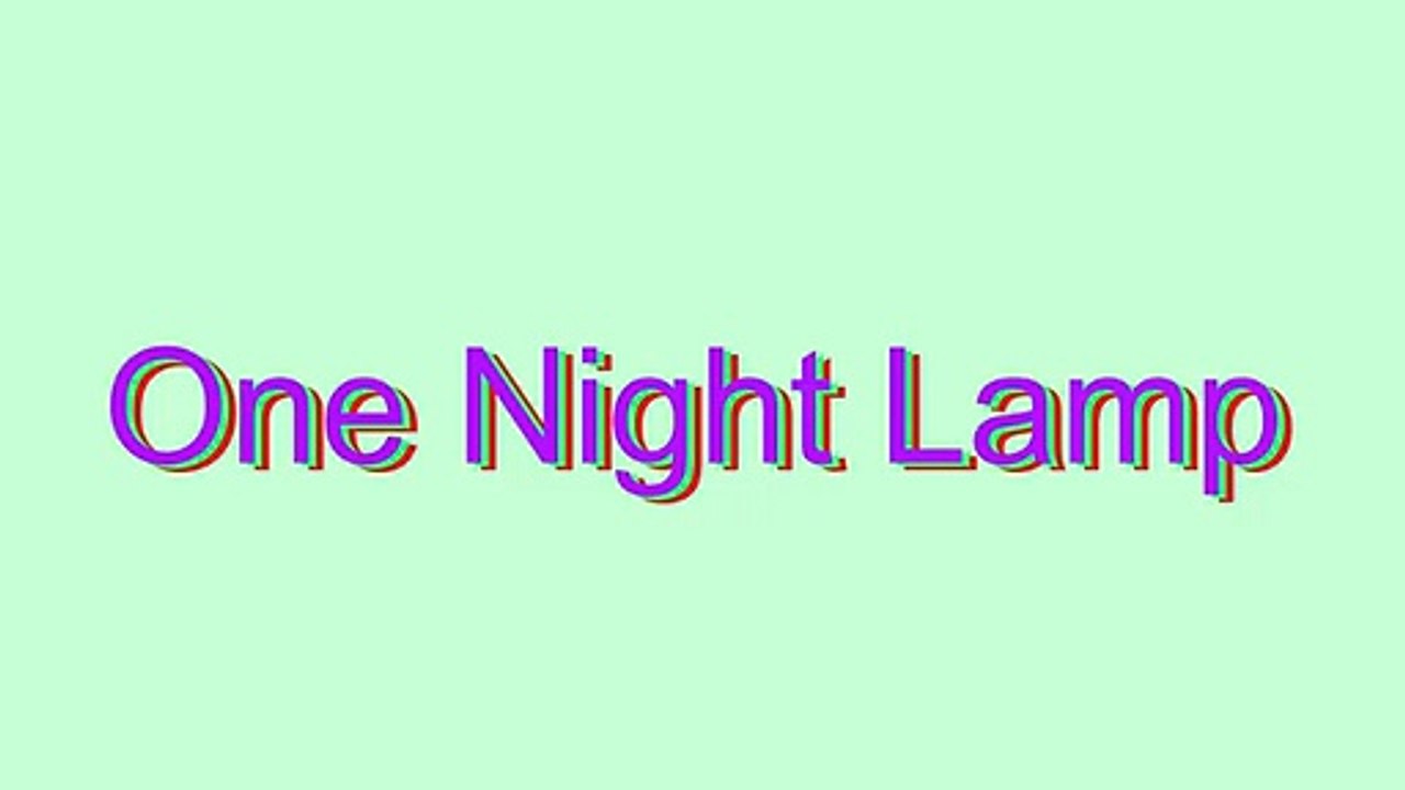 How to Pronounce One Night Lamp