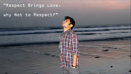 Respect brings love, why not to respect ( By: Deepak Leemani )