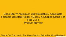 Case Star � Aluminum 360 Rotatable / Adjustable Foldable Desktop Holder / Desk / X Shaped Stand For iPad 2 3 4