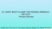 CV JOINT BOOT CLAMP TIGHTENING WRENCH - KDT3191 Review
